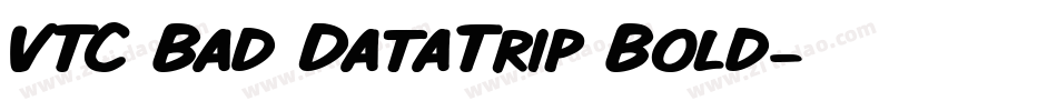 VTC Bad DataTrip Bold字体转换